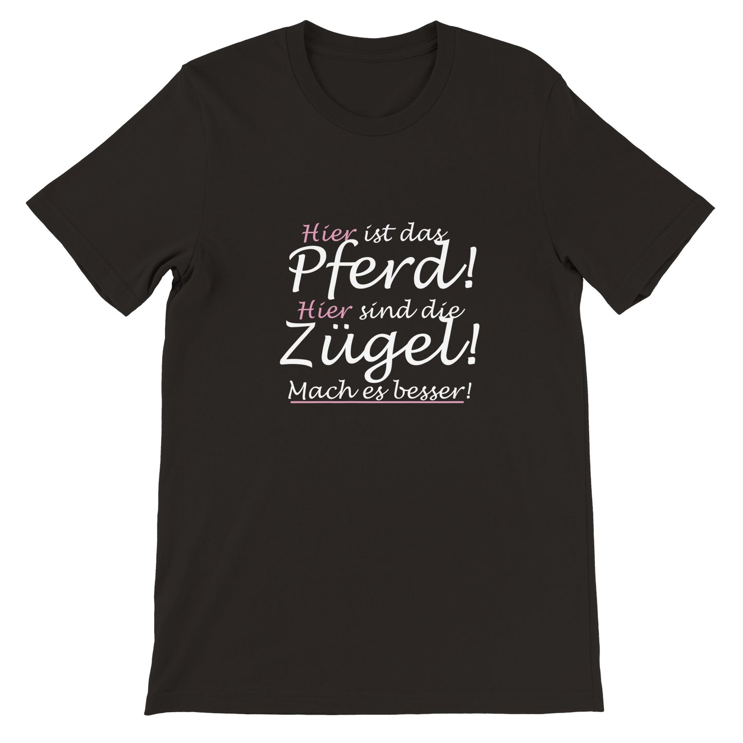 Hier sind die Zügel - Unisex Pferde T-Shirt