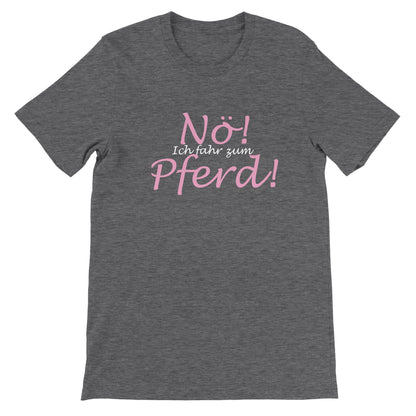 Ich fahr zum Pferd - Unisex Pferde T-Shirt